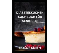 DIABETES KUCHEN KOCHBUCH FÜR SENIOREN