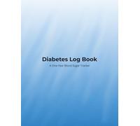 Diabetes Log Book: A One-Year Blood Sugar Tracker
