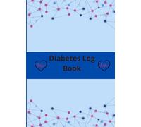 Diabetes log book: practical and effective book - support daily health management- record blood sugar levels, insulin doses, meals, physical activity, and notes.