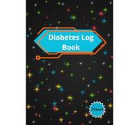 Diabetes log book: practical and effective book - support daily health management- record blood sugar levels, insulin doses, meals, physical activity, and notes.
