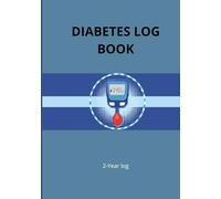 Diabetes log book: practical and effective book - support daily health management- record blood sugar levels, insulin doses, meals, physical activity, and notes.
