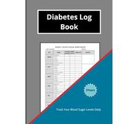 Diabetes log book: practical and effective book - support daily health management- record blood sugar levels, insulin doses, meals, physical activity, and notes.