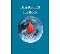Diabetes log book: practical and effective book - support daily health management- record blood sugar levels, insulin doses, meals, physical activity, and notes.