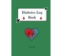 Diabetes log book: practical and effective book - support daily health management- record blood sugar levels, insulin doses, meals, physical activity, and notes.