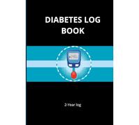 Diabetes log book: practical and effective book - support daily health management- record blood sugar levels, insulin doses, meals, physical activity, and notes.