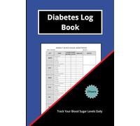 Diabetes log book: practical and effective book - support daily health management- record blood sugar levels, insulin doses, meals, physical activity, and notes.