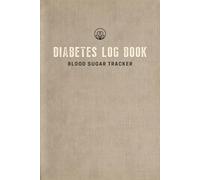 Diabetes Log Book: Smart Blood Sugar Tracker with Daily Pages for Glucose, Insulin, Meals & Health Notes