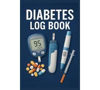 Diabetes Log Book: Track Your Blood Sugar Levels, Insulin Intake, Meals & More | Daily Diabetes Management Journal