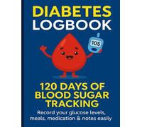 Diabetes Logbook - 120 Days of Blood Sugar Tracking: Record your glucose levels, meals, medication & notes easily | Perfect for diabetics & caregivers