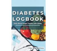 Diabetes Logbook: Daily Blood Sugar Tracker with Notes: Track Before & After Meal Readings and Weekly Notes