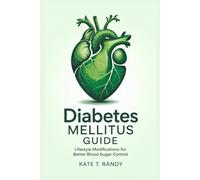 DIABETES MELLITUS GUIDE: The Importance of Regular Monitoring and Tracking Blood Glucose