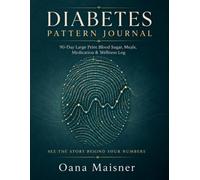 Diabetes Pattern Journal: 90-Day Large Print Blood Sugar, Meals, Medication & Wellness Log
