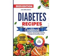 Diabetes Recipes Cookbook: Delicious,Blood Sugar-Friendly Recipes for Everyday Living