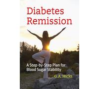 Diabetes Remission: A Step-by-Step Plan for Blood Sugar Stability