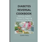 Diabetes Reversal Cookbook: Delicious, Healthy Recipes for Regaining Control of Your Blood Sugar