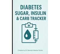 Diabetes Sugar, Insulin & Carb Tracker: Daily Log for Glucose Readings, Meals, Carb Counting & Insulin Doses