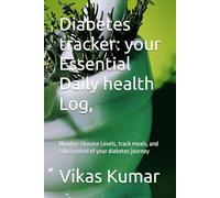 "Diabetes tracker: your Essential Daily health Log,: "Monitor Glucose Levels, track meals, and take control of your diabetes journey