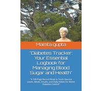 "Diabetes Tracker: Your Essential Logbook for Managing Blood Sugar and Health": "A 100-Page Record Book to Track Glucose Levels, Meals, Insulin, and Daily Habits for Better Diabetes Control"