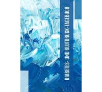 Diabetes- und Blutdruck-Tagebuch - Dein Gesundheitsbegleiter im Softcover (A5, 2 Jahre): Verfolge Blutzucker- und Blutdruckwerte für 2 Jahre im ... Ideal für Diabetiker und Gesundheitsbewusste