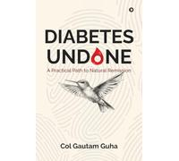 Diabetes Undone: A Practical Path to Natural Remission