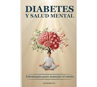DIABETES Y SALUD MENTAL: Un camino hacia el bienestar emocional para personas con diabetes