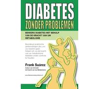 Diabetes zonder problemen: diabetes onder controle houden met de kracht van uw metabolisme