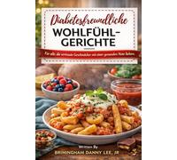Diabetesfreundliche Wohlfühlgerichte: Essen Sie, was Sie lieben, ohne ein schlechtes Gewissen zu haben