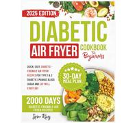Diabetic Air Fryer Cookbook for Beginners: 2000 Days of Quick, Easy, Diabetic-Friendly Air Fryer Recipes for Type 1 & 2 Diabetic | Manage Blood Sugar and Eat Well Every Day