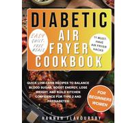 Diabetic Air Fryer Cookbook for Beginners Women (Easy, Guilt-Free Meals): Quick Low-Carb Recipes to Balance Blood Sugar, Boost Energy, Lose Weight, ... Air Fryer Hacks for Type 2 and Prediabetes
