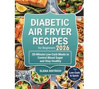 Diabetic Air Fryer Recipes for Beginners 2026: 20-Minute Low-Carb Meals to Control Blood Sugar and Stay Healthy