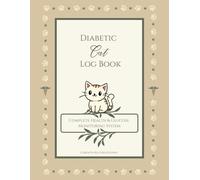 Diabetic Cat Logbook: Complete Health & Blood Glucose Monitoring System | 12 Month Record Keeping for Feline Diabetes