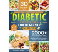 Diabetic Cookbook for Beginner: 2000 + days of easy and tasty recipes, diabetic type 2, low carb, without sacrificing taste, healthy cookbook, including a 30-day eating plan
