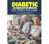 DIABETIC COOKBOOK FOR SENIORS ON FIXED INCOME: 50/Week Low-Sugar Meal Plan with Budget-Friendly Recipes and Shopping at Dollar Stores