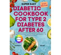 Diabetic Cookbook for Type 2 Diabetes After 60: A science-backed, heart-healthy guide with simple, low-carb meals to control blood sugar and reverse insulin resistance - for newly diagnosed seniors