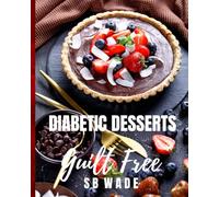 Diabetic Desserts: Guilt Free