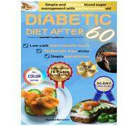 Diabetic Diet After 60: Diabetic Diet After 60: Simple and delicious blood sugar management with portion control aid, low-carb heart-healthy meals, and easy recipes seniors will truly enjoy.
