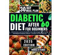 Diabetic diet after 60 for beginners: Ultimate Easy Low-Carb Recipes to Lower Blood Sugar Boost Energy and Support a Healthy Lifestyle-Includes a 30-Day Meal Plan: 2
