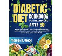 Diabetic Diet Cookbook For Beginners After 50: A Guide to Prediabetes & Type 2 Diabetes with Super-Easy, Delicious Days of Low-Sugar & Low-Carb ... 14-Day Meal Plan for a Healthy Lifestyle