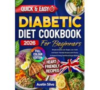 Diabetic Diet Cookbook for Beginners: Simple & Quick Low-Sugar, Low-Carb and Heart-Friendly Recipes with Photos to Support Energy and Blood Sugar Balance