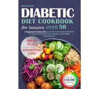 DIABETIC DIET COOKBOOK FOR SENIORS OVER 50: A BEGINNER’S GUIDE WITH 100 LOW-GLYCEMIC RECIPES FOR BALANCED BLOOD SUGAR, HEART HEALTH, AND WEIGHT MANAGEMENT