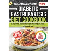 DIABETIC GASTROPARESIS DIET COOKBOOK: Easy, Low-Fat, High-Protein Recipes for Managing Blood Sugar and Soothing Digestion | Full-Color Edition with 30-Day Meal Plan