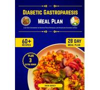 Diabetic Gastroparesis Meal Plan: A 28-Day Cookbook to Soothe Your Stomach and Stabilize Glucose Levels