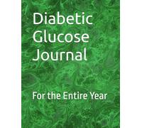 Diabetic Glucose Journal: For the Entire Year