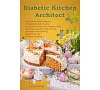 Diabetic Kitchen Architect: A spring and Easter collection of diabetes-friendly recipes, low-glycemic meals, easy diabetic dishes, sugar-free desserts, healthy snacks, and simple meal-planning guidanc