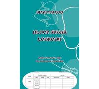 DIABETIC LOG BOOK, 100 Pages 6 x 9 in Size Log Book for Blood Sugar: Daily Blood Sugar, Insulin, Meals, and Notes Tracker for Diabetes Management and Health Monitoring