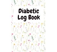 Diabetic Log Book: Simple Blood Sugar and Meal Planner for Diabetics. Includes Daily Logs.