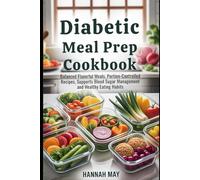 Diabetic Meal Prep Cookbook: Preparing balanced flavorful meals, weekly meal prep, portion controlled recipes, cookbook supports blood sugar management and healthy eating habits.