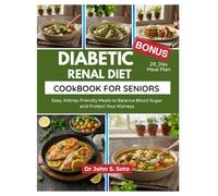 Diabetic Renal Diet Cookbook for Seniors: Easy, Kidney-Friendly Meals to Balance Blood Sugar and Protect Your Kidneys/ 28_Day Meal Plan