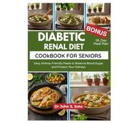 Diabetic Renal Diet Cookbook for Seniors: Easy, Kidney-Friendly Meals to Balance Blood Sugar and Protect Your Kidneys/ 28_Day Meal Plan