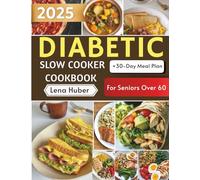 DIABETIC Slow Cooker Cookbook for Seniors Over 60: 70+ Easy, Flavorful, and Blood-Sugar-Friendly Recipes for Healthy Living Made Simple